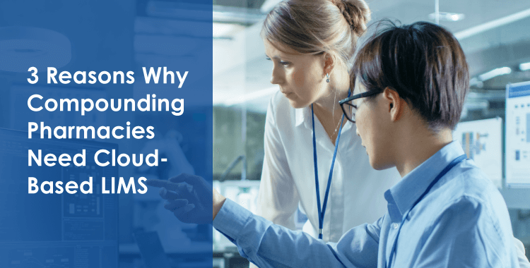 3 Reasons Why Compounding Pharmacies Need Cloud-Based LIMS