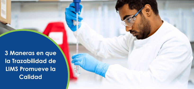 3 Ways LIMS Traceability Promotes Quality - Spanish