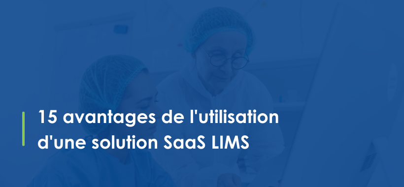 15 Advantages of Using a SaaS LIMS Solution - FR