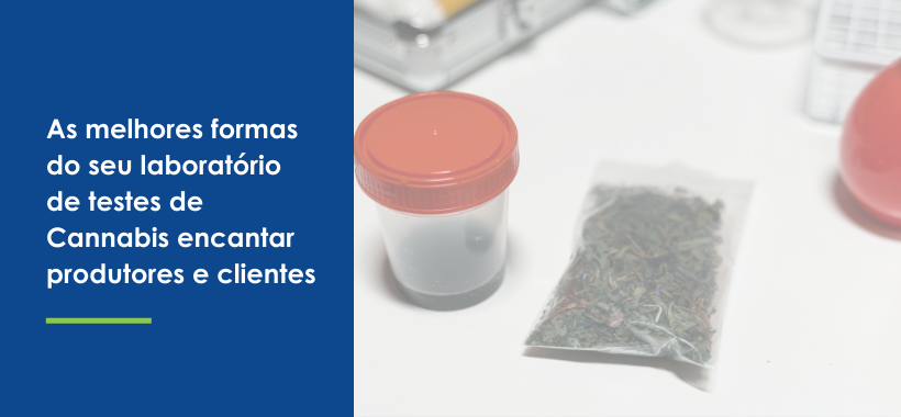 Top Ways Your Cannabis Testing Lab Can Delight Growers and Customers - PT