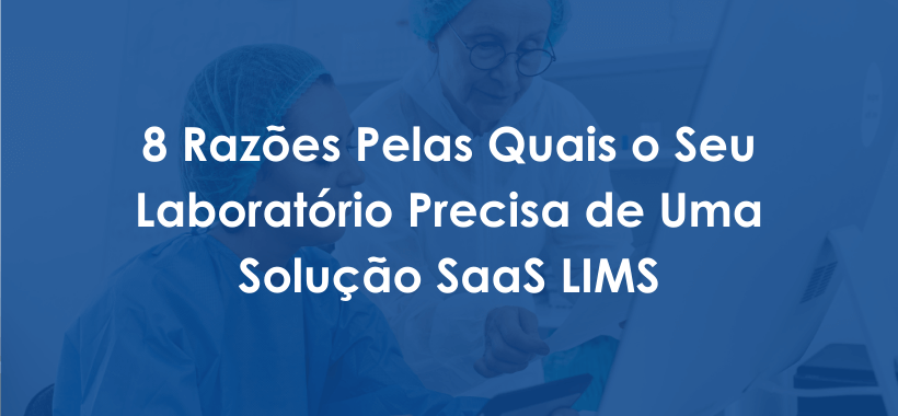 8 Reasons Why Your Laboratory Needs a SaaS LIMS Solution - PT
