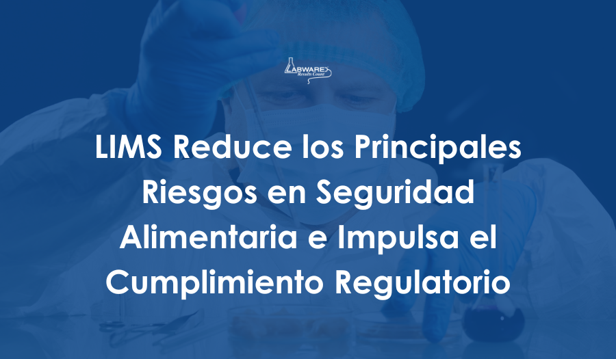 LIMS Mitigates Top Food Safety Risks and Drives Compliance