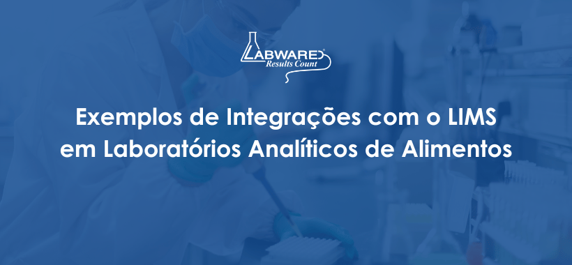 Exemplos de Integrações com o LIMS em Laboratórios Analíticos de Alimentos