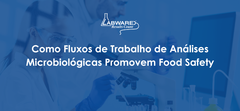 Como Fluxos de Trabalho de Análises Microbiológicas Promovem Food Safety