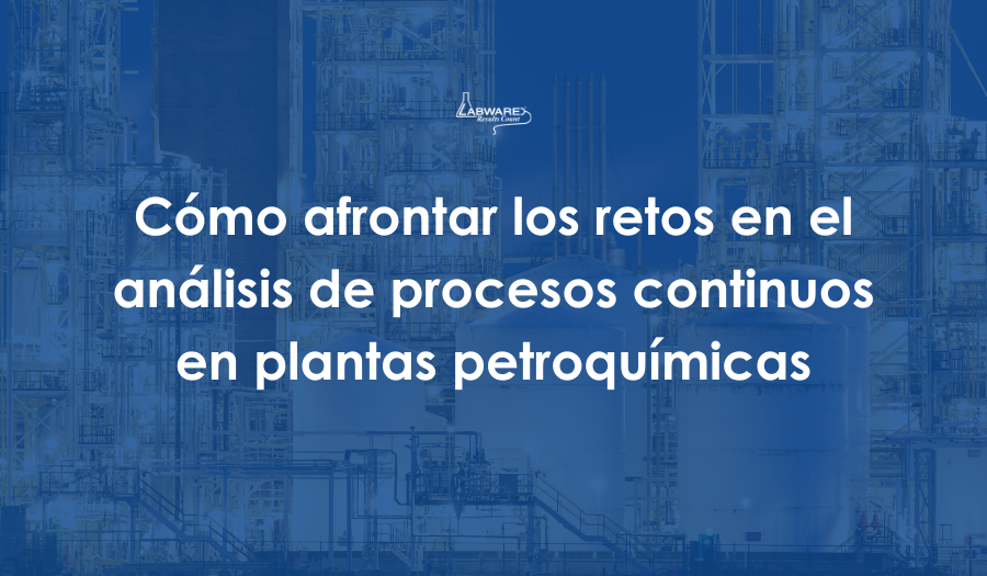 How to Meet the Challenges of Continuous Process Testing in Petrochemical Plants