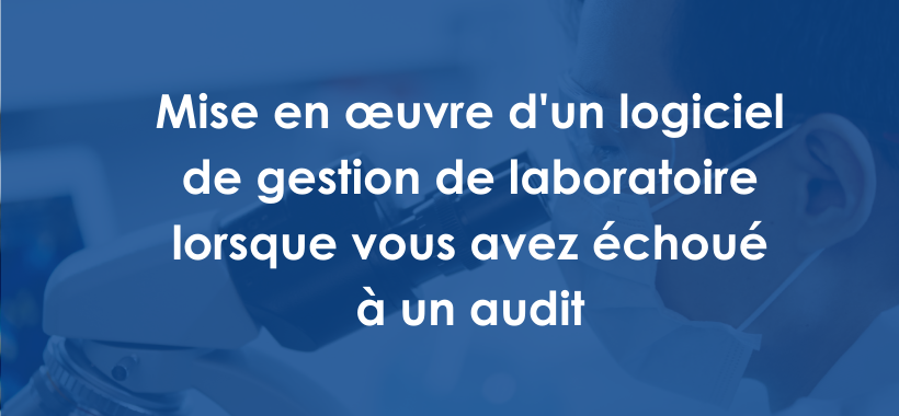 Implementing Lab Management Software When Youve Failed an Audit - FR