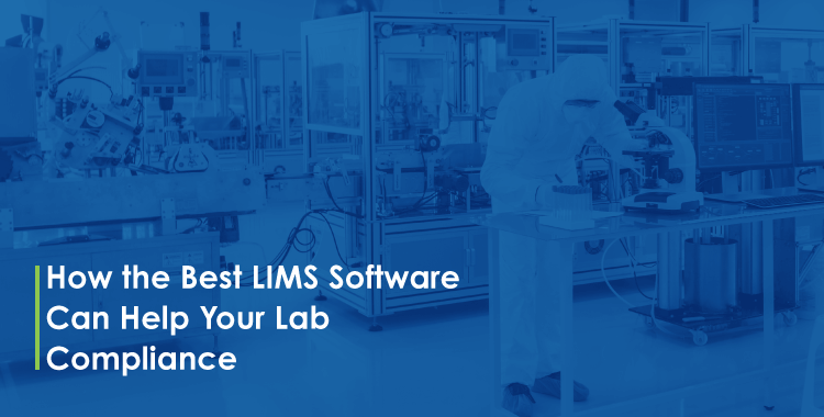 How the Best LIMS Software Can Help Your Lab Compliance