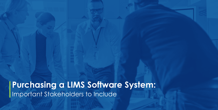 Purchasing a LIMS Software System- Important Stakeholders to Include