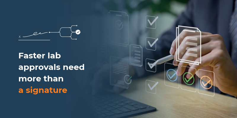 Beyond Electronic Signatures: Why Faster Laboratory Approvals Require More Than a Digital Signature