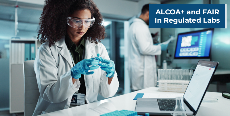 ALCOA+ and FAIR Data Principles: Why Regulated Labs Need Both